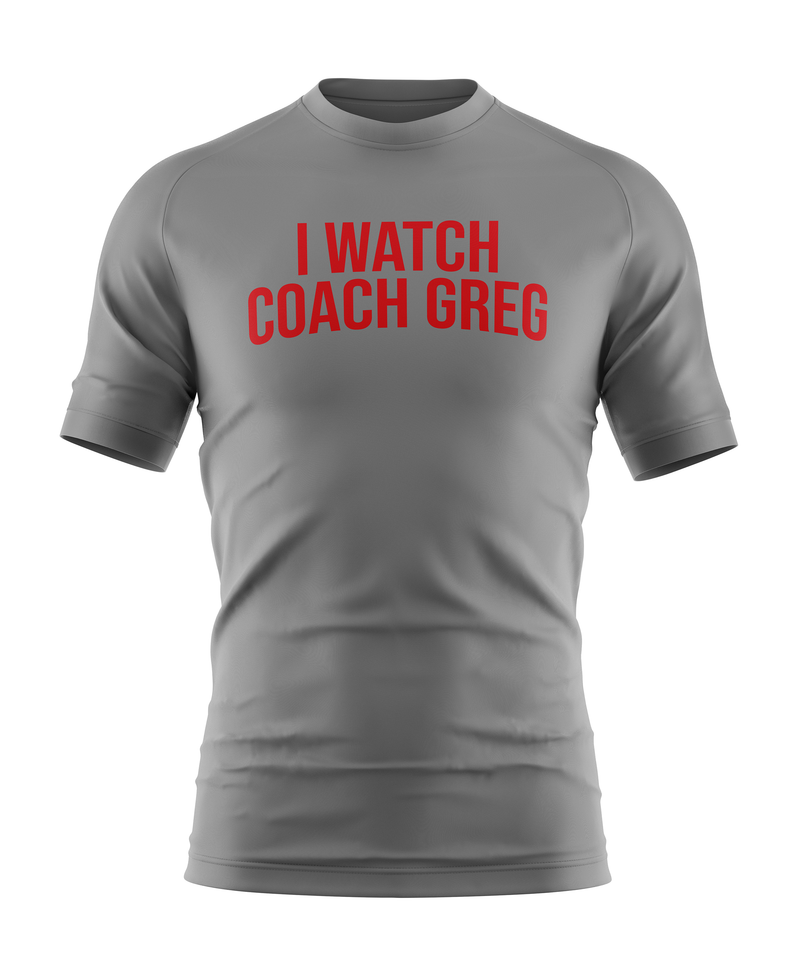 T-Shirt: I Watch Coach Greg